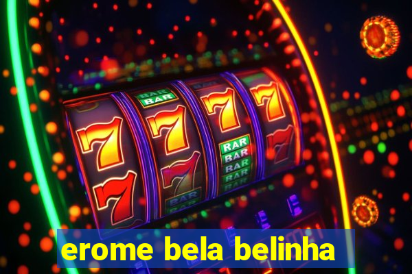 erome bela belinha